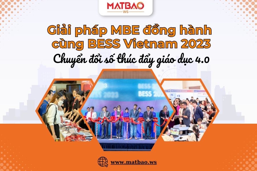 Giải pháp MBE đồng hành cùng BESS Vietnam 2023: Chuyển đổi số thúc đẩy giáo dục 4.0